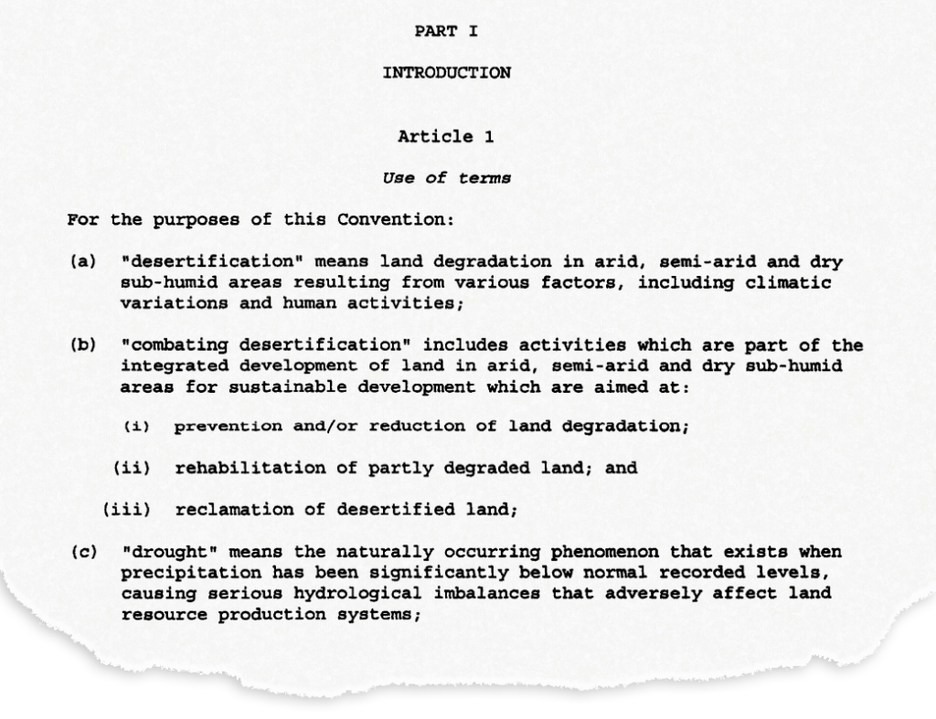 The opening section of Article 1 of the United Nations Convention to Combat Desertification, which was adopted in 1994 and came into force in 1996. Source: United Nations Treaty Collection