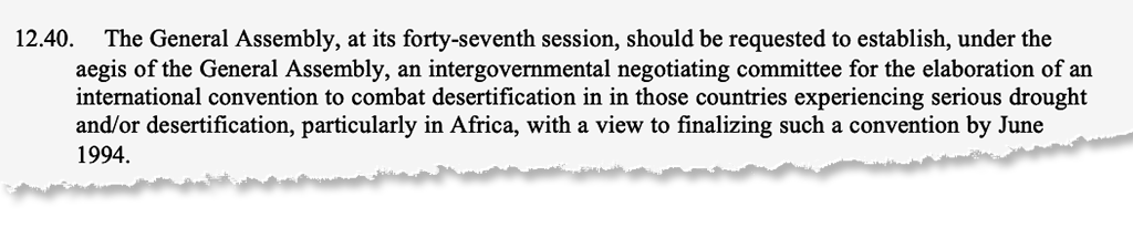 Agenda 21 from the Rio Earth Summit in 1992, calling for an international convention to combat desertification